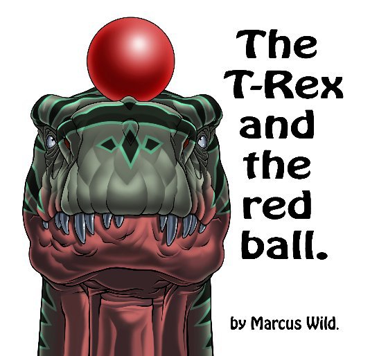 Visualizza The T-Rex and the red ball. di Marcus Wild.