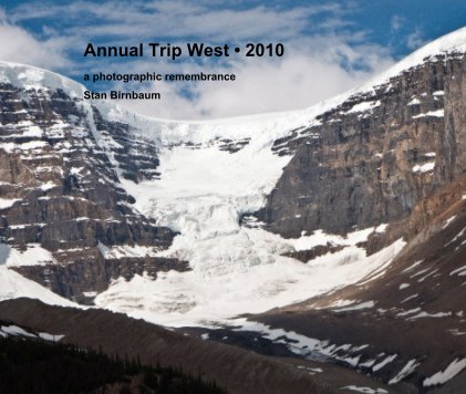 Annual Trip West • 2010 a photographic remembrance Stan Birnbaum book cover