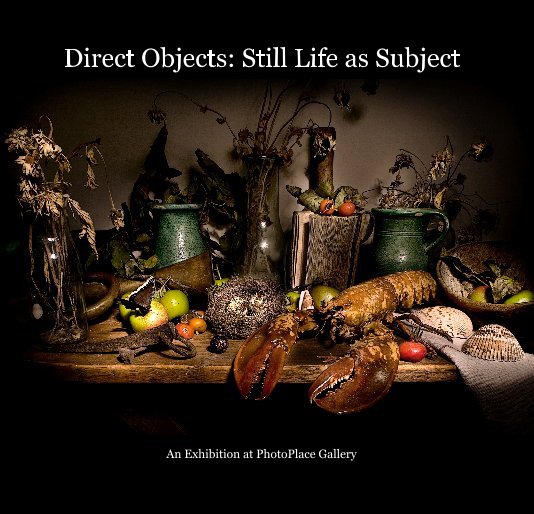 View Direct Objects: Still Life as Subject by An Exhibition at PhotoPlace Gallery