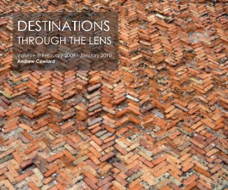 DESTINATIONS THROUGH THE LENS Volume III February 2009 - January 2010 Andrew Cowlard book cover