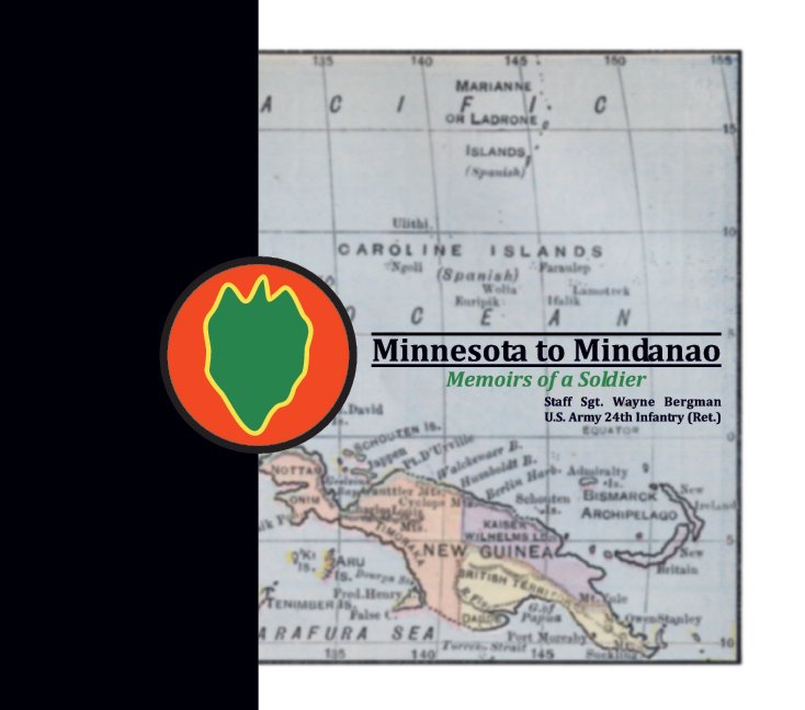 View Minnesota to Mindanao by Staff Sgt. Wayne Bergman - 24th Infantry (Ret.)