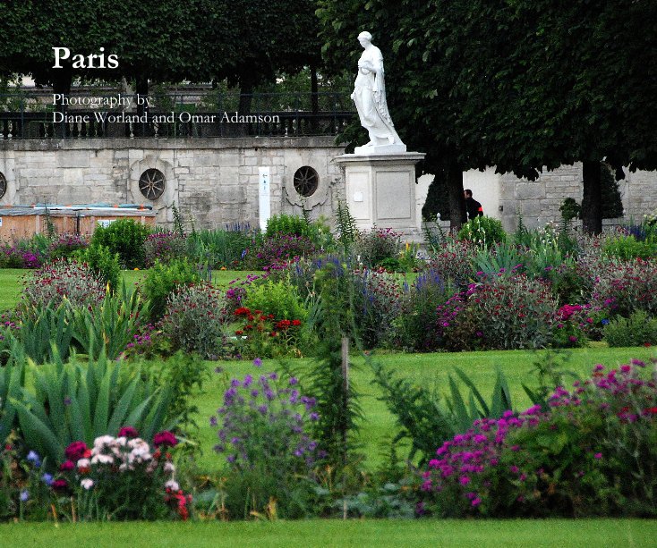 View Paris by Photography by Diane Worland and Omar Adamson