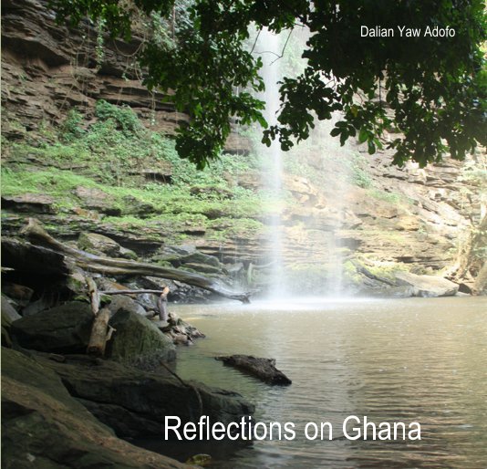 Visualizza Reflections on Ghana di Dalian Yaw Adofo