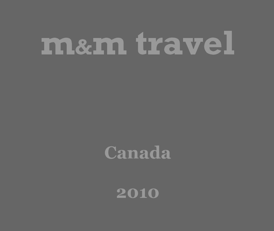 View m&m travel Canada 2010 by MMTravel