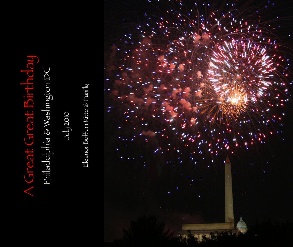 View A Great Great Birthday Philidephia & Washington DC July 2010 by Eleanor Buffum Kitto & Family
