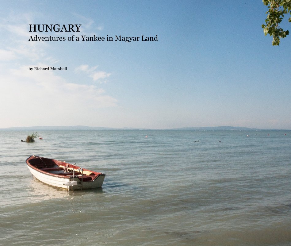 View HUNGARY Adventures of a Yankee in Magyar Land by Richard Marshall