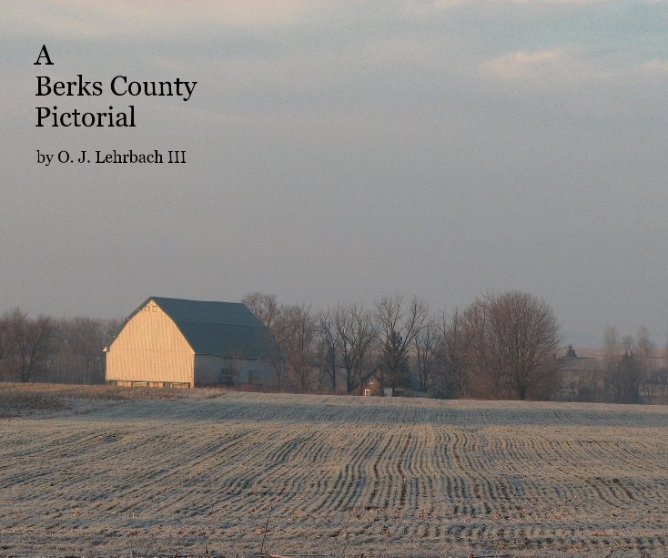 Ver A Berks County Pictorial por O. J. Lehrbach III