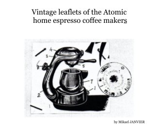 Vintage leaflets of the Atomic home espresso coffee makers book cover