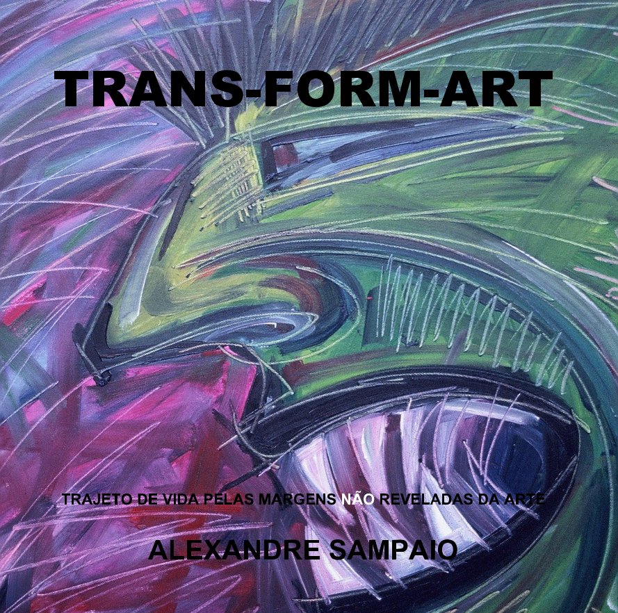 Bekijk TRANS-FORM-ART op ALEXANDRE SAMPAIO