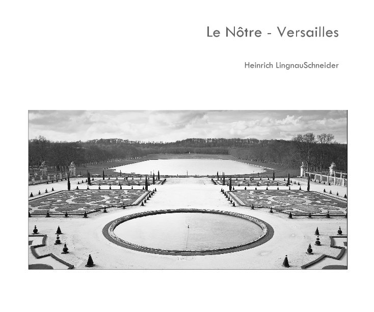 View Le Nôtre - Versailles by Heinrich LingnauSchneider