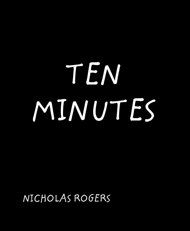 View TEN MINUTES by NICHOLAS ROGERS