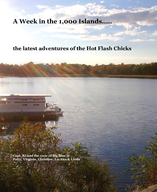 View A Week in the 1,000 Islands..... the latest adventures of the Hot Flash Chicks by chrisbailey6