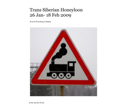 Trans Siberian Honeyloon 26 Jan-18 Feb 2009 book cover