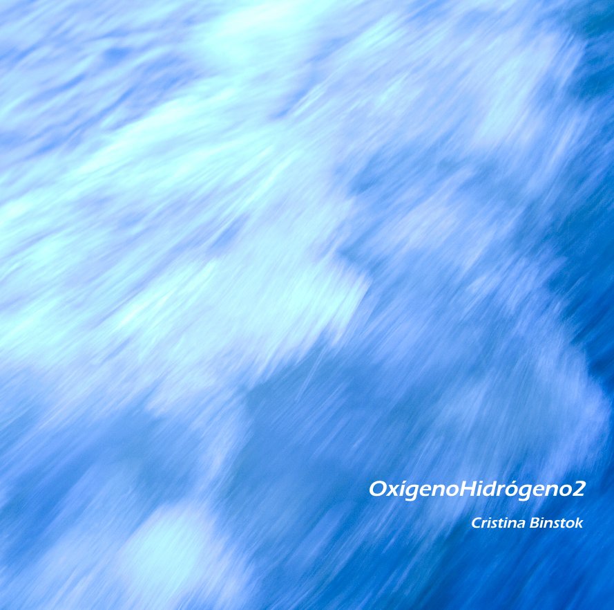 Ver OxígenoHidrógeno2 por Cristina Binstok