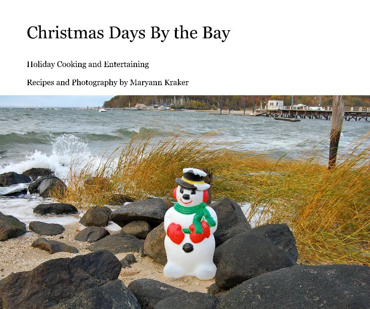 View Christmas Days By the Bay by Recipes and Photography by Maryann Kraker