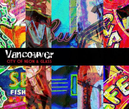 Vancouver: City of Neon & Glass book cover