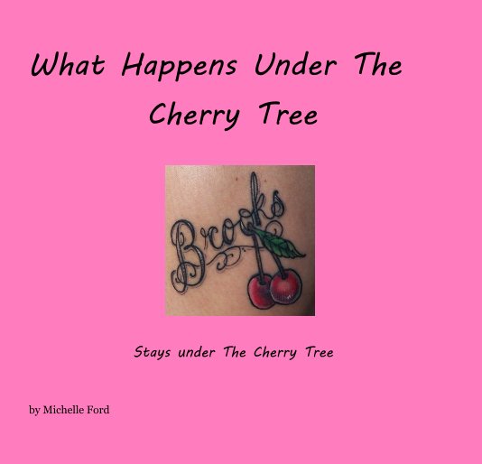 View What Happens Under The Cherry Tree by Michelle Ford