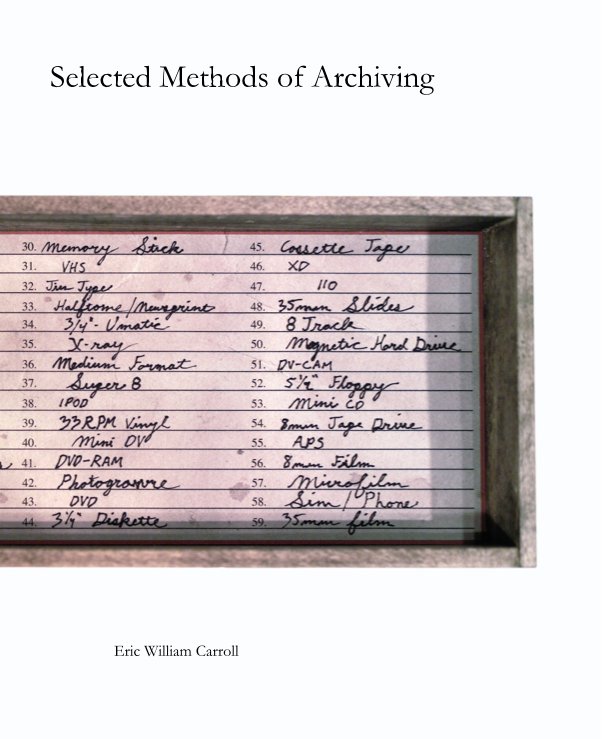 View Selected Methods of Archiving by Eric William Carroll