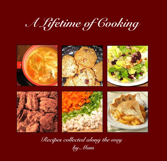 View A Lifetime of Cooking by judymoecker