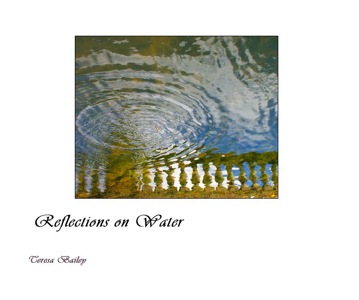 View Reflections on Water by Teresa Bailey