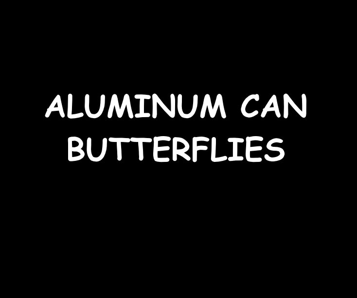 Ver ALUMINUM CAN BUTTERFLIES por RonDubren