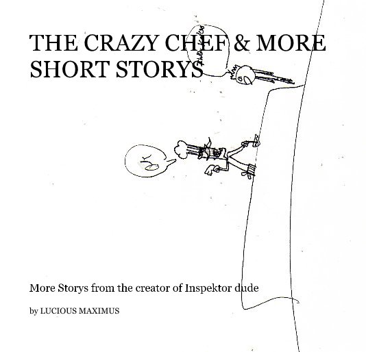 View THE CRAZY CHEF & MORE SHORT STORYS by LUCIOUS MAXIMUS
