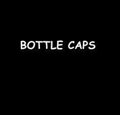 BOTTLE CAPS book cover