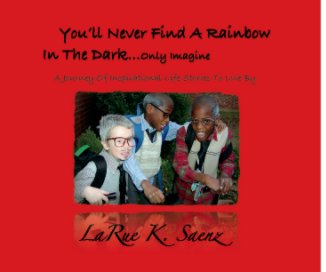 You'll Never Find A Rainbow In The Dark...only imagine book cover