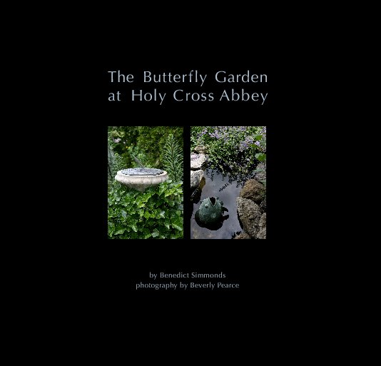 View The Butterfly Garden at Holy Cross Abbey by Benedict Simmonds and Beverly Pearce