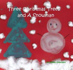 Three Christmas Trees and A Snowman book cover