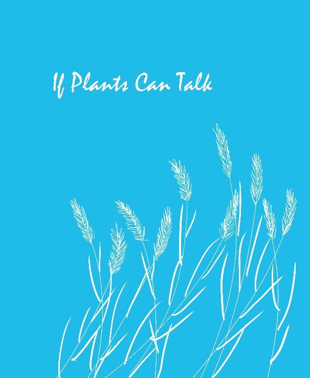 View If Plants Can Talk by Xue Chen