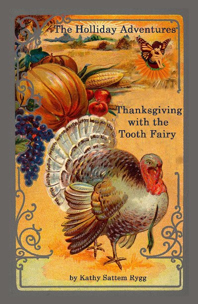 View Thanksgiving with the Tooth Fairy by Kathy Sattem Rygg