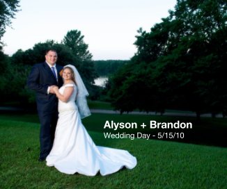 Alyson + Brandon Wedding Day - 5/15/10 book cover