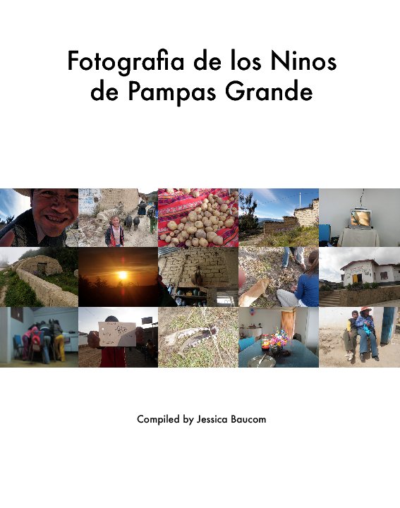 Ver Fotographias de los Ninos de Pampas Grande por Jessica Baucom