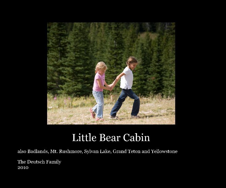 View Little Bear Cabin by The Deutsch Family 2010