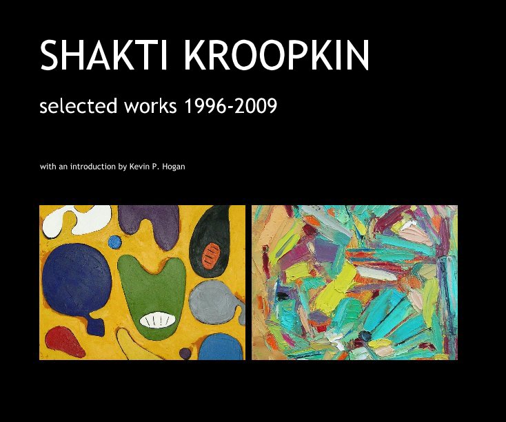 View SHAKTI KROOPKIN by with an introduction by Kevin P. Hogan