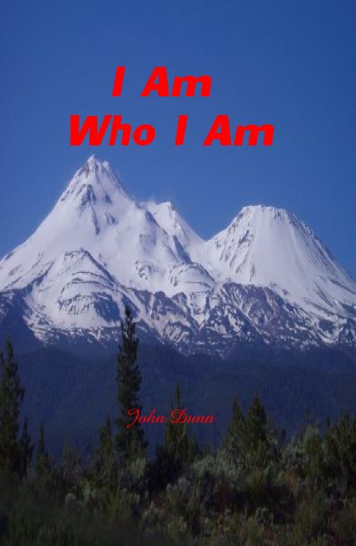 View I Am Who I Am by John Dunn