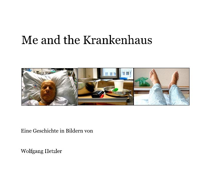View Me and the Krankenhaus by Wolfgang Hetzler