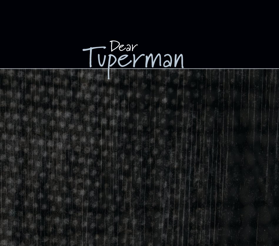 View Dear Tuperman by Becca Snider