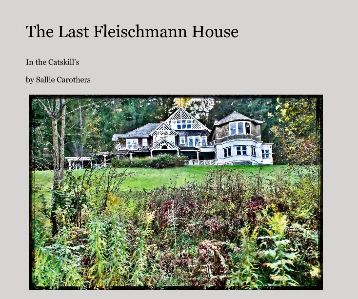 Ver The Last Fleischmann House por Sallie Carothers