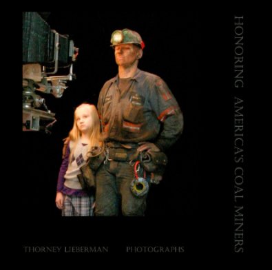 Honoring America's Coal Miners Thorney Lieberman Photographs book cover