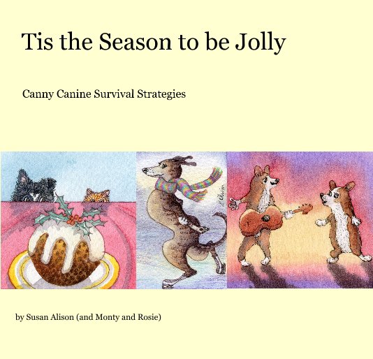 View Tis the Season to be Jolly by Susan Alison (and Monty and Rosie)