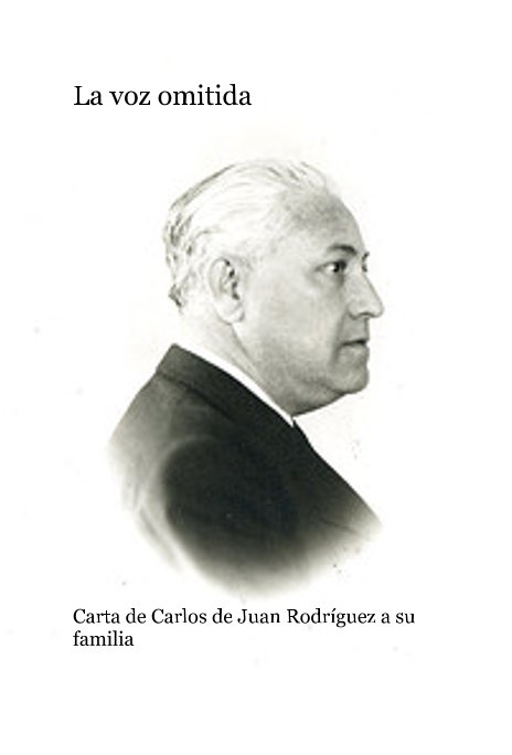 View La voz omitida by Carta de Carlos de Juan Rodríguez a su familia