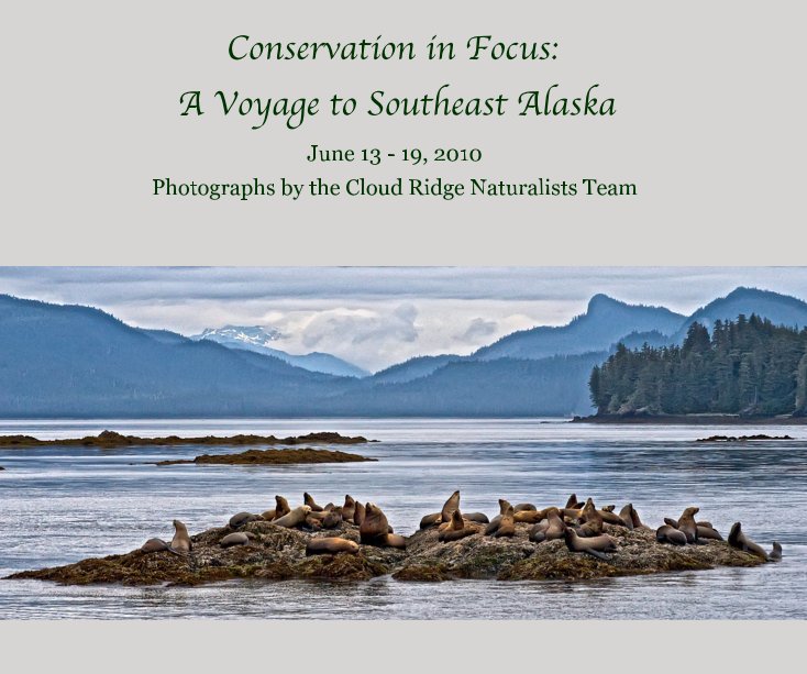 View Conservation in Focus: A Voyage to Southeast Alaska by the Cloud Ridge Naturalists Team