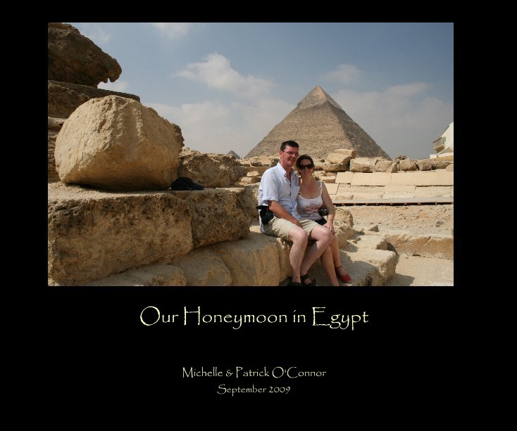 Ver Our Honeymoon in Egypt por Michelle & Patrick O'Connor September 2009