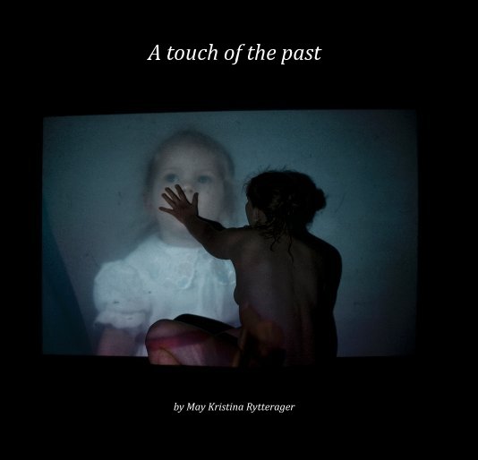 Visualizza A touch of the past di May Kristina Rytterager