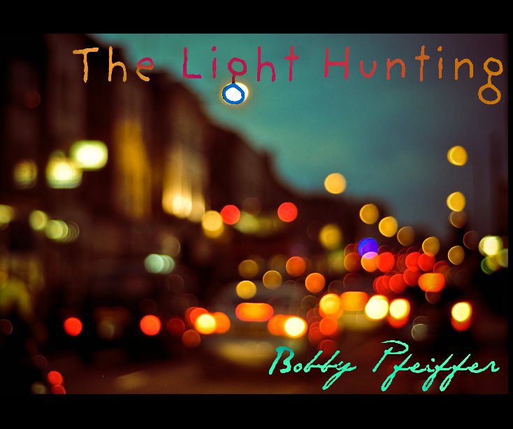 View Light Hunting by Bobby Pfeiffer