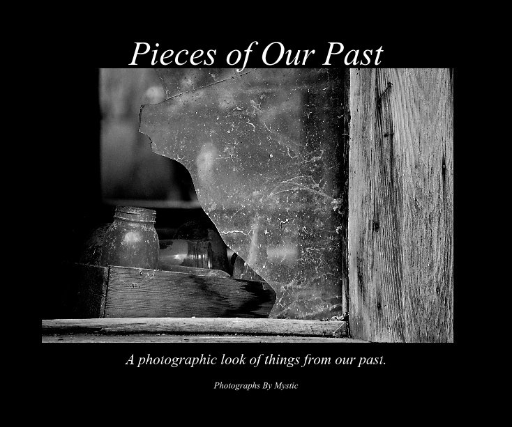 Ver Pieces of Our Past por Photographs By Mystic