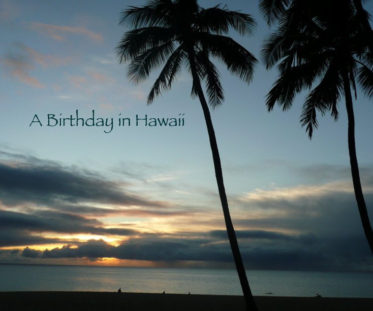 View A Birthday in Hawaii by Suelj