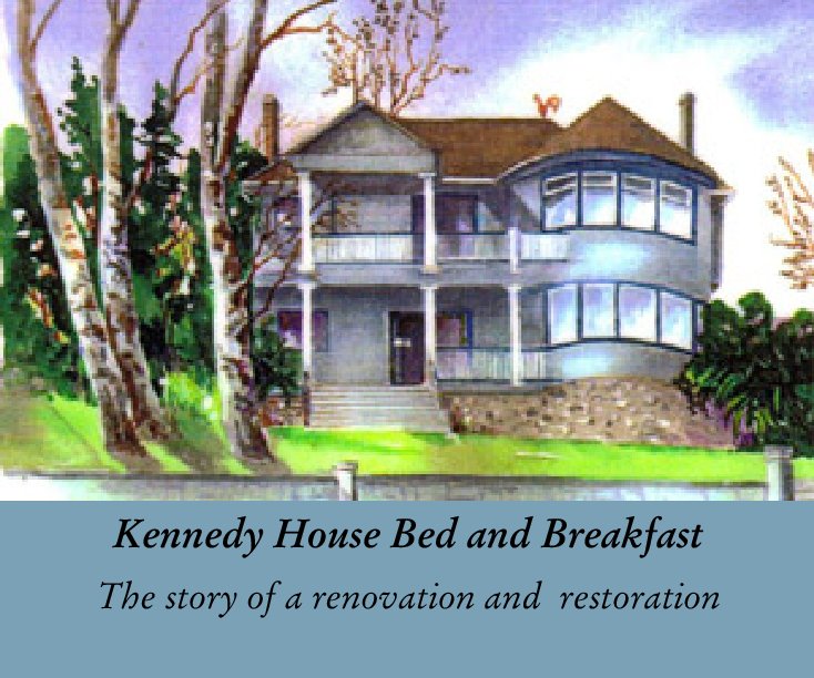 View Kennedy House Bed and Breakfast by The story of a renovation and  restoration